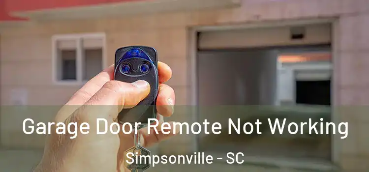 Garage Door Remote Not Working Simpsonville - SC