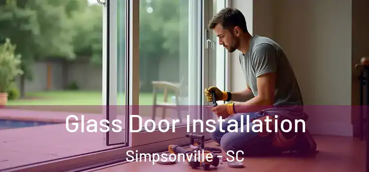 Glass Door Installation Simpsonville - SC