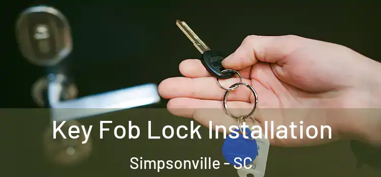 Key Fob Lock Installation Simpsonville - SC