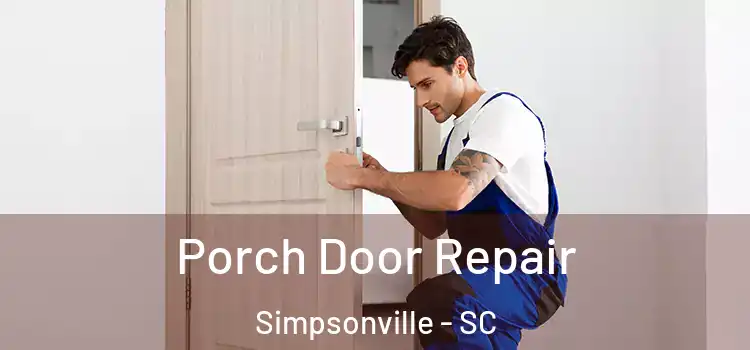  Porch Door Repair Simpsonville - SC