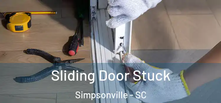 Sliding Door Stuck Simpsonville - SC